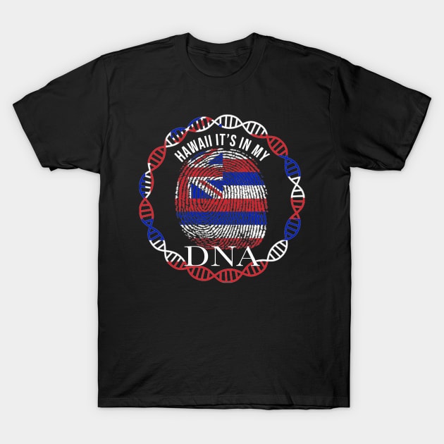 Hawaii Its In My DNA - Gift for Hawaiian From Hawaii T-Shirt by Country Flags
